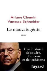 Ariane Chemin, Vanessa Schneider - Le mauvais génie