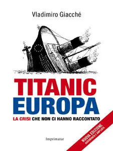 Vladimiro Giacché - Titanic-Europa. La crisi che non ci hanno raccontato (Imprimatur)
