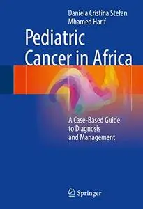 Pediatric Cancer in Africa: A Case-Based Guide to Diagnosis and Management [Repost]