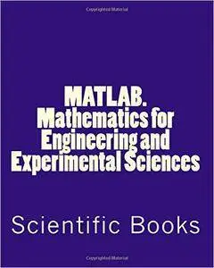 MATLAB. Mathematics for Engineering and Experimental Sciences