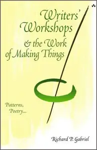 Writers' Workshops & the Work of Making Things: Patterns, Poetry... (Repost)