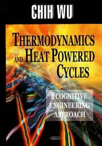 Thermodynamics And Heat Powered Cycles: A Cognitive Engineering Approach