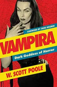 Vampira: Dark Goddess of Horror