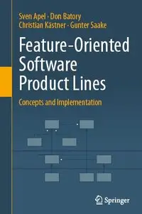 Feature-Oriented Software Product Lines: Concepts and Implementation