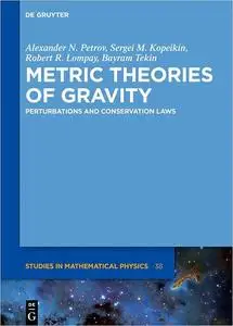 Metric Theories of Gravity: Perturbations and Conservation Laws (de Gruyter Studies in Mathematical Physics)