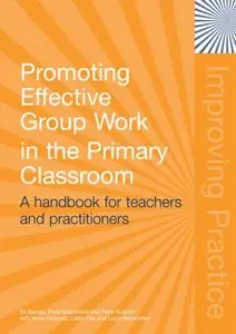 Promoting Effective Groupwork in Primary Classrooms: Developing Relationships to Enhance Learning and Inclusion