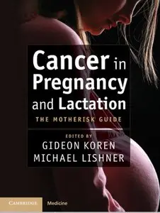 Cancer in Pregnancy and Lactation: The Motherisk Guide
