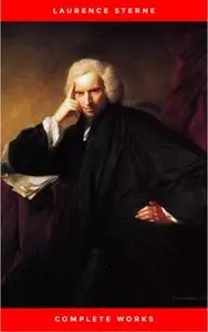 «Laurence Sterne: The Complete Novels (The Greatest Writers of All Time)» by Laurence Sterne