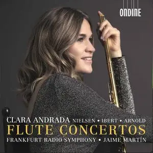 Clara Andrada, Jaime Martín, Frankfurt Radio Symphony - Nielsen, Ibert, Arnold: Flute Concertos (2020)