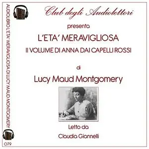 «L'età meravigliosa» by Lucy Maud Conan Montgomery