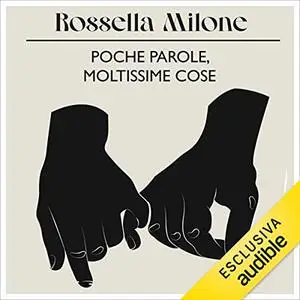 «Poche parole, moltissime cose» by Rossella Milone