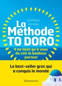 La Méthode To Doro : Il ne tient qu'à vous de voir le bonheur - Stefanos Xenakis