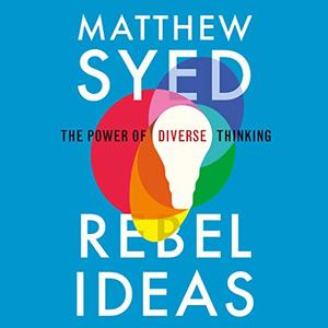 Rebel Ideas: The Power of Diverse Thinking [Audiobook]