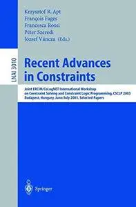 Recent Advances in Constraints: Joint ERCIM/CoLogNET International Workshop on Constraint Solving and Constraint Logic Programm