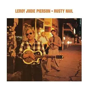 Leroy Jodie Pierson - Rusty Nail (Bonus Track Version) (1988/2019)