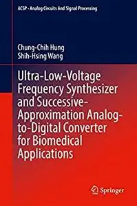 Ultra-Low-Voltage Frequency Synthesizer and Successive-Approximation Analog-to-Digital Converter for Biomedical Applications