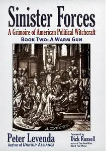 A Warm Gun (Sinister Forces: A Grimoire of American Political Witchcraft, Book 2)