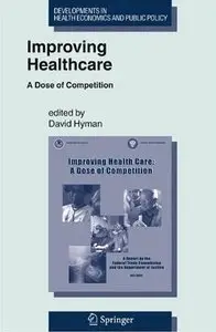 "Improving Healthcare: A Dose of Competition (Developments in Health Economics and Public Policy)" (Repost)