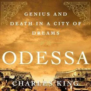 Odessa: Genius and Death in a City of Dreams [Audiobook]