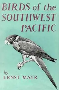 Birds Of The Southwest Pacific: A Field Guide To The Birds Of The Area Between Samoa, New Caledonia, And Micronesia