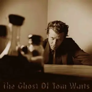 Tom Waits & Friends - The Ghost Of Tom Waits (2009)