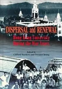 Dispersal and Renewal: Hong Kong University During the War Years