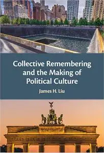 Collective Remembering and the Making of Political Culture