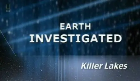 National Geographic - Earth Investigated: Killer Lakes (2010)