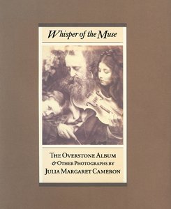 Mike Weaver, "Whisper of the Muse: The Overstone Album and Other Photographs by Julia Margaret Cameron"