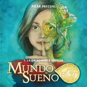 «Mundo Sueño 1: La oniromarca secreta» by Pilar Pascual Echalecu