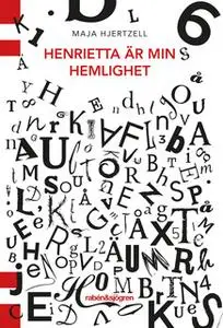 «Henrietta är min hemlighet» by Maja Hjertzell