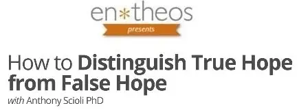 Entheos Academy - How to Distinguish True Hope from False Hope