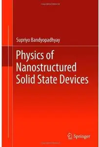 Physics of Nanostructured Solid State Devices