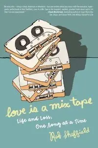 Love Is a Mix Tape: Life and Loss, One Song at a Time (repost)