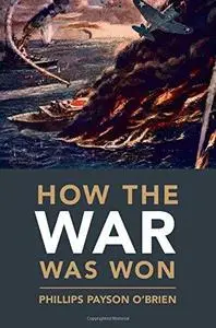 How the War was Won: Air-Sea Power and Allied Victory in World War II