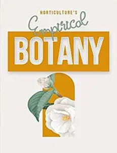 Horticulture's Empirical Botany: More Than 2,000 Botanical Terminologies Exposed And Analyzed