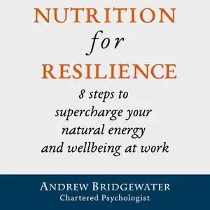 «Nutrition for Resilience: 8 steps to supercharge your natural energy & wellbeing at work» by Andrew Bridgewater, charte