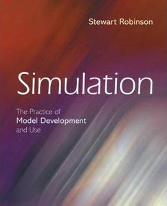 Simulation: The Practice of Model Development and Use by  Stewart Robinson