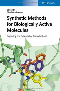 Synthetic Methods for Biologically Active Molecules: Exploring the Potential of Bioreductions (Repost)