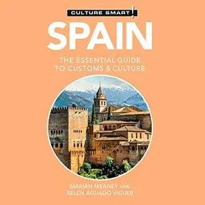 Spain - Culture Smart!: The Essential Guide to Customs & Culture [Audiobook]