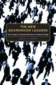 The New Boardroom Leaders: How Today's Corporate Boards Are Taking Charge