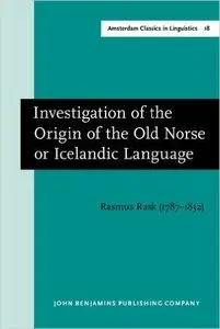 Investigation of the Origin of the Old Norse or Icelandic Language: New edition of the 1993 English translation by Niels Ege