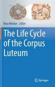 The Life Cycle of the Corpus Luteum (Repost)