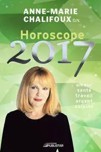 Horoscope 2017: Amour, santé, travail, argent, cuisine