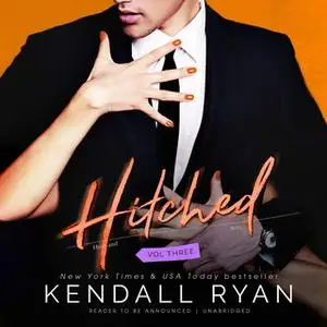 «Hitched, Vol. 3» by Kendall Ryan