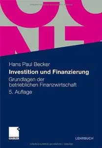 Investition und Finanzierung: Grundlagen der betrieblichen Finanzwirtschaft, 5 Auflage