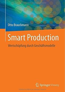 Smart Production: Wertschöpfung durch Geschäftsmodelle (Repost)