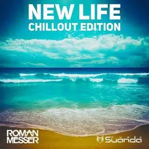 Roman Messer - New Life (Chillout Edition) (2016)