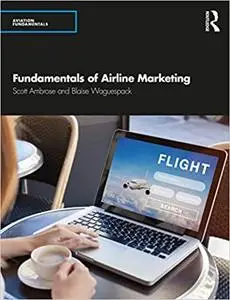 Fundamentals of Airline Marketing: Strategies for Success in a Hyper-competitive Environment