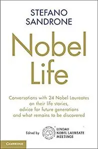 Nobel Life: Conversations with 24 Nobel Laureates on their Life Stories